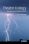 Theatre Ecology: Environments and Performance Events - Baz Kershaw