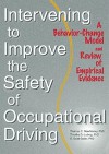 Intervening to Improve the Safety of Occupational Driving - Timothy D. Ludwig, E. Scott Geller, Thomas C. Mawhinney