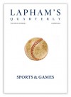 Lapham's Quarterly: Sports & Games - Lewis H. Lapham