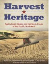 Harvest Heritage: Agricultural Origins and Heirloom Crops of the Pacific Northwest - Richard D. Scheuerman, Alexander C. McGregor, John Clement