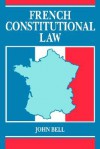 French Constitutional Law - John S. Bell