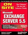 Microsoft Exchange Server 5.5 On Site: The Ultimate On The Job Solution Finder - Shannon R. Turlington, Kevin Schuler