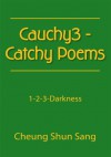 Cauchy3 - Catchy Poems: 1-2-3-Darkness - Cheung Shun Sang