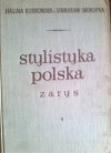 Stylistyka polska, zarys - Stanisław Skorupka, Halina Kurkowska