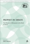 Prophet in Debate: The Rhetoric of Persuasion in the Book of Amos - Karl Möller