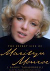 The Secret Life of Marilyn Monroe - J. Randy Taraborrelli