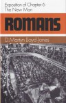 Romans: The New Man : Exposition of Chapter 6 - D. Martyn Lloyd-Jones