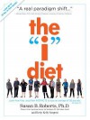 The "I" Diet: Use Your Instincts to Lose Weight--And Keep It Off--Without Feeling Hungry - Betty Kelly Sargent, Susan B Roberts