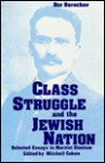 Class Struggle and the Jewish Nation: Selected Essays in Marxist Zionism - Ber Borochov, William B. Helmreich, Mitchell Cohen