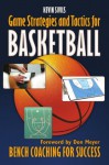 Game Strategy and Tactics for Basketball: Bench Coaching for Success - Kevin Sivils