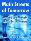 Main Streets of Tomorrow: Growing and Financing Rural Entrepreneurs - Center for the Study of Rural America