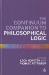 The Continuum Companion to Philosophical Logic - Richard Pettigrew, John Burgess, Horacia Arlo Costa, Richard Dietz, Igor Douven, Paul Égré, Volker Halbach, Oystein Linnebo, Richard Pettigrew