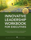 Innovative Leadership Workbook for Executives - Maureen Metcalf, Mark Palmer, Richard Brisebois