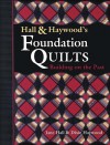 Hall and Haywood's Foundation Quilts: Building on the Past - Dixie Haywood