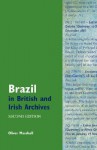 Brazil in British and Irish Archives - Oliver Marshall