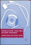 Growing Up Online: Young People and Digital Technologies, Second Edition - Sandra Weber, Shanly Dixon