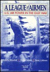 A League of Airmen: U.S. Air Power in the Gulf War - James A. Winnefeld, Dana J. Johnson, Preston Niblack