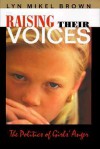 Raising Their Voices: Politics of Girls' Anger - Lyn Mikel Brown