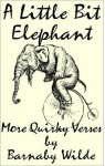 A Little Bit Elephant (Quirky Verse, #5) - Barnaby Wilde