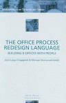 The Office Process Redesign Language: Building E-Offices with People - Jean-Loup Chappelet, Michael Sharwood Smith