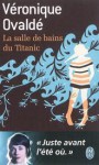 La salle de bain du Titanic - Véronique Ovaldé