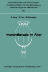 Intensivtherapie Im Alter: Bericht Uber Das Symposion Uber Anaesthesie Und Intensivtherapie Im Alter Am 6. Und 7. Oktober in Mainz - K. Lang, R. Frey, M. Halmagyi