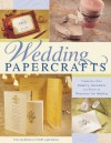 Wedding Papercrafts: Create Your Own Invitations, Decorations and Favors to Personalize Your Wedding - North Light Books