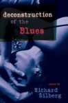 DECONSTRUCTION OF THE BLUES - Richard Silberg