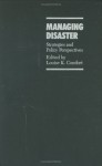 Managing Disaster: Strategies and Policy Perspectives - Louise K. Comfort