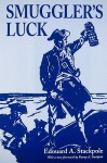 Smuggler's Luck: Being the Adventures of Timothy Pinkham of Nantucket Island During the War of the Revolution - Edouard A. Stackpole