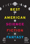 The Best American Science Fiction and Fantasy 2015 - Joe Hill, John Joseph Adams, Seanan McGuire, Jess Row, Kelly Link, Neil Gaiman, Karen Russell, T.C. Boyle, Sofia Samatar, Jo Walton, Cat Rambo, Daniel H. Wilson, Carmen Maria Machado, Alaya Dawn Johnson, Theodora Goss, Adam-Troy Castro, Sam J. Miller, Nathan Ballingrud, Ke