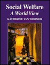 Social Welfare: A World View - Katherine van Wormer