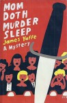 Mom Doth Murder Sleep - James Yaffe