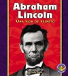 Abraham Lincoln: Una Vida De Respeto/ A Life of Respect (Libros Para Avanzar - Biografias/Pull Ahead Books - Biographies) - Sheila Rivera