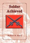 Solder Achieved - Robert D. Hack