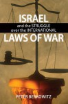 Israel and the Struggle Over the International Laws of War - Peter Berkowitz