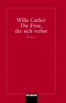 Die Frau, die sich verlor (A Lost Lady) - Willa Cather