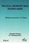 Measurement of Mass (Practical Laboratory Skills Training Guides Series) - Richard Lawn, Elizabeth Prichard, Royal Society of Chemistry, Peter Bedson