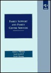 Family Support and Family Centre Services: Issues, Research and Evaluation in the UK, USA and Hong Kong - Andrew Pithouse, Monit Cheung