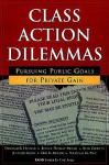 Class Action Dilemmas: Pursuing Public Goals for Private Gain - Deborah R. Hensler