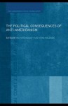 The Political Consequences of Anti-Americanism - Richard Higgott, Ivona Malbasic