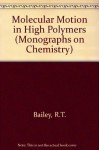 Molecular Motion in High Polymers (International Series of Monographs on Chemistry) - R. T. Bailey, Richard A. Pethrick