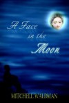 A Face in the Moon - Mitchell Waldman