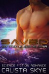 Saved by the Alien Alpha: Alien Scifi Romance - Calista Skye