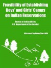 Feasibility of Establishing Boys' and Girls' Camps on Indian Reservations - Depart U. S. Department of the Interior, Adam Starchild, (United States) Bureau of Indian Affairs, Depart U. S. Department of the Interior