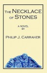 The Necklace of Stones - Philip J. Carraher