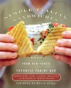 Simple Italian Sandwiches: Recipes from America's Favorite Panini Bar - Jennifer Denton, Jason Denton, Kathryn Kellinger