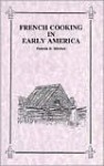 French Cooking in Early America - Patricia B. Mitchell