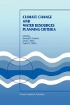 Climate Change and Water Resources Planning Criteria - Kenneth D. Frederick, D.C. Major, Eugene Z. Stakhiv