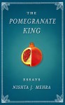 The Pomegranate King - Nishta J. Mehra